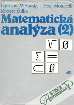 Matematická analýza 2. - Moravský Ladislav a kol