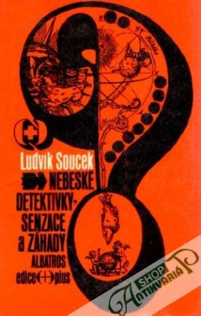 Nebeské detektivky, senzace a záhady - Souček Ludvík