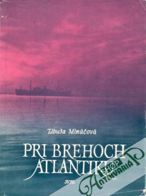 Pri brehoch Atlantiku - Mináčová Libuša