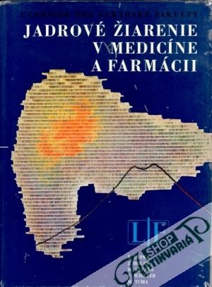 Jadrové žiarenie v medicíne a farmácii - Hupka Štefan a kolektív autorov