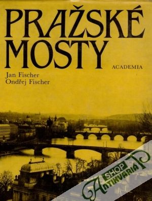 Pražské mosty - FIscher J., Fischer O.