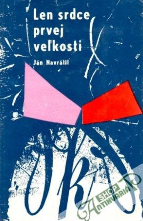 Len srdce prvej veľkosti - Navrátil Ján