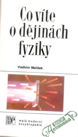 Co víte o dějinách fyziky - Malíšek Vladimír