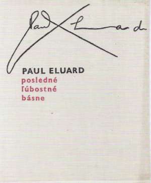 Posledné ľúbostné básne - Eluard Paul
