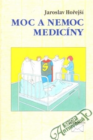 Moc a nemoc medicíny - Hořejší Jaroslav