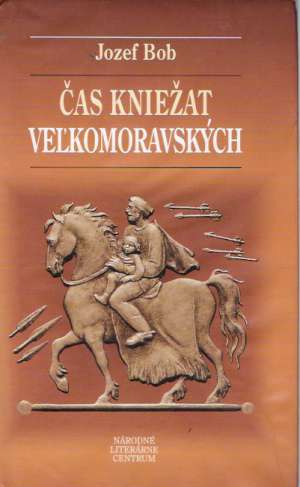Čas kniežat veľkomoravských - Bob Jozef
