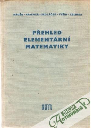 Přehled elementární matematiky - Hruša Karel a kolektív