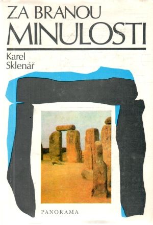 Za branou minulosti: S archeology po Evropě - Sklenář Karel