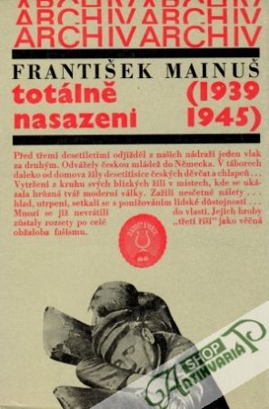 Totálně nasazení (1939-1945) - Mainuš František