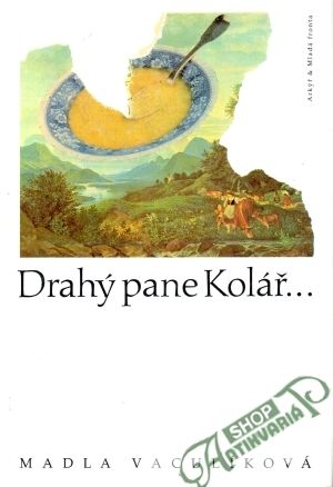 Drahý pane Kolář... - Vaculíková Madla