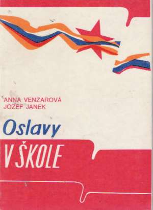 Oslavy v škole - Venzarová Anna, Janek Jozef