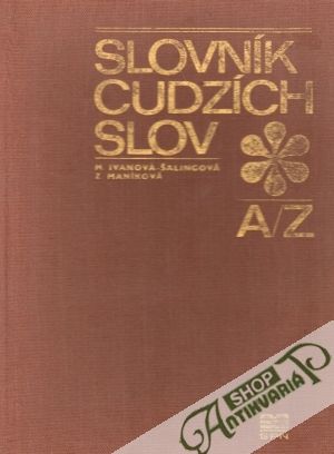 Slovník cudzích slov  A/Z - Ivanová-Šalingová Mária