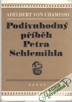 Podivuhodný příběh Petra Schlemihla - Chamisso Adelbert