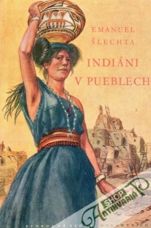 Indiáni v pueblech - Šlechta Emanuel