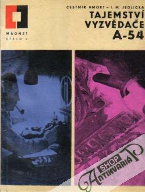 Tajemství vyzvědače A-54 - Amort Čestmír