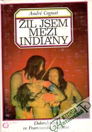 Žil jsem mezi Indiány - Cognat André