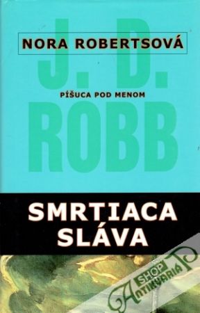 Smrtiaca sláva - Robertsová Nora