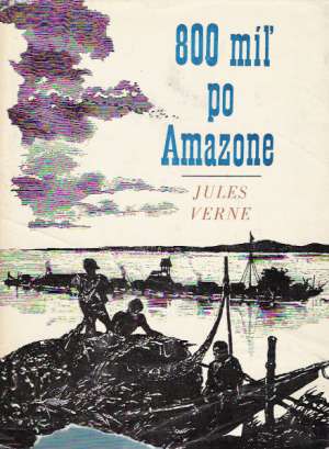 800 míľ po Amazone - Verne Jules