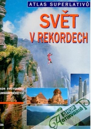Svět v rekordech (atlas superlativů) - kolektiv autorov