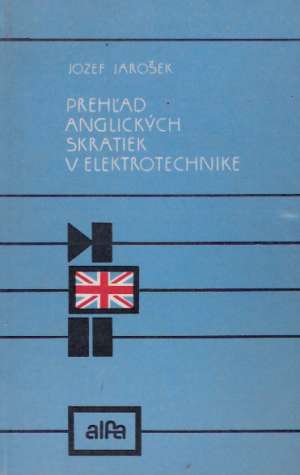 Prehľad anglických skratiek v elektrotechnike - Jarošek Jozef