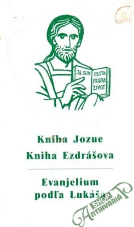 Kniha Jozue, Kniha Ezdrášova, Evanjelium podľa Lukáša - kolektiv autorov