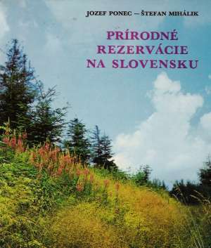 Prírodné rezervácie na Slovensku - Ponec Jozef, Mihálik Štefan