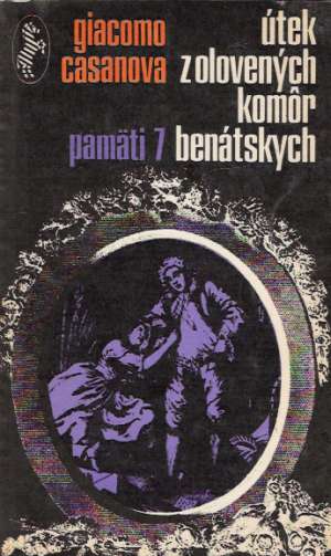 Útek z olovených komôr benátskych - Pamäti 7 - Casanova Giacomo