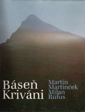 BÁSEŇ O KRIVÁNI - Martinček Martin, Rúfus Milan