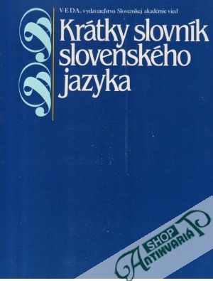 Krátky slovník slovenského jazyka - Kačala Ján a kolektív