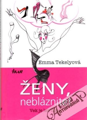 Ženy, nebláznite! - Tekelyová Emma