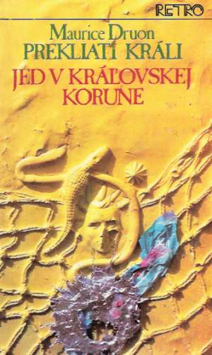 Prekliati králi III. - Jed v kráľovskej korune - Druon Maurice