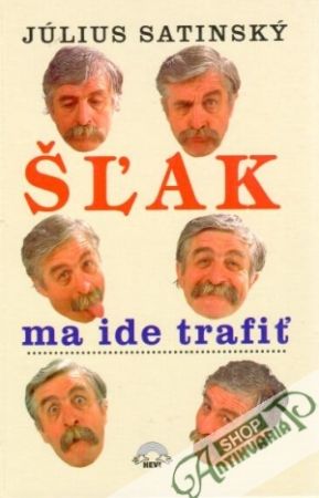 Šľak ma ide trafiť - Satinský Július
