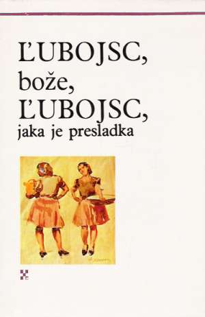Ľubojsc, bože, Ľubojsc, jaka je presladka - Zambor Ján