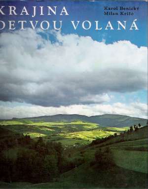 Krajina Detvou volaná - Benický K., Križo M.