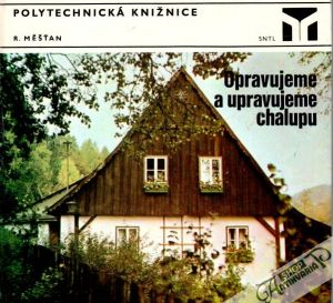 Opravujeme a upravujeme chalupu - Měšťan Radomír
