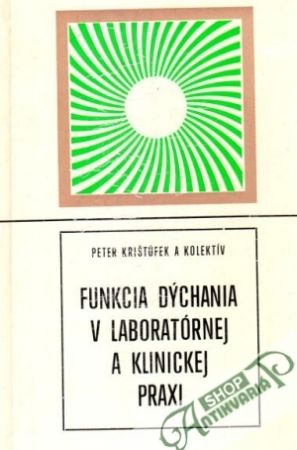 Funkcia dýchania v laboratórnej a klinickej praxi - Krištúfek P.a kol.