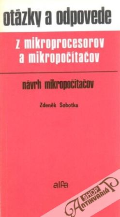 Otázky a odpovede z mikroprocesorov a mikropočítačov - návrh mikropočítačov - Sobotka Zdeněk