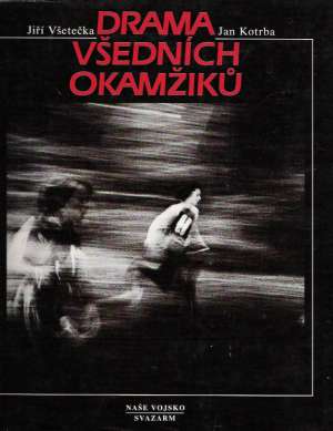 Drama všedních okamžiků - Všetečka J.,Kotrba J.