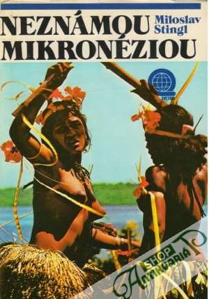 Neznámou Mikronéziou - Stingl Miloslav
