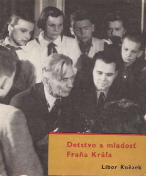 Detstvo a mladosť Fraňa Kráľa - Knězek Libor