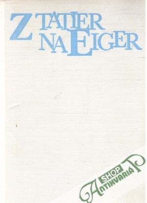 Z Tatier na Eiger - Zibrin Z., Kuchař R.