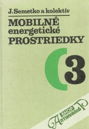 Mobilné energetické prostriedky 3. (traktory a automobily) - Semetko J. a kolektív