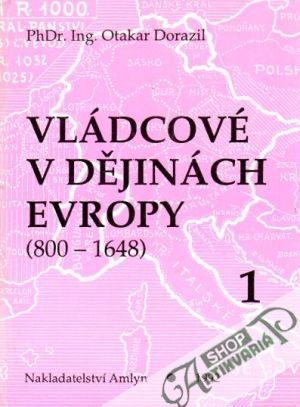 Vládcové v dějinách Evropy (I. - V.) - Dorazil Otakar