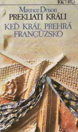 Prekliati králi 7. - Keď kráľ prehrá Francúzsko - Druon Maurice