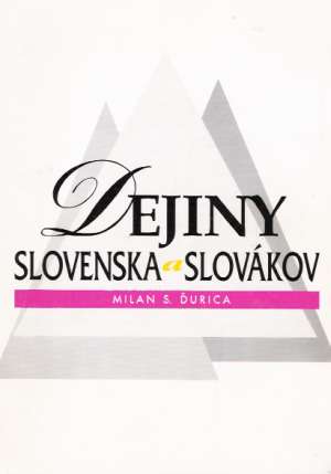 Dejiny Slovenska a Slovákov - Ďurica Milan S.