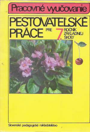 Pestovateľské práce pre 7. ročník ZŠ - Kolektív autorov
