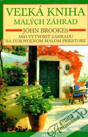 Veľká kniha malých záhrad - Brookes John