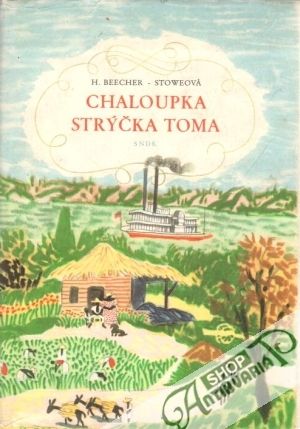 Chaloupka strýčka Toma - Beecher-Stoweová Harriet