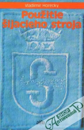 Použitie šijacieho stroja - Horecký Vladimír