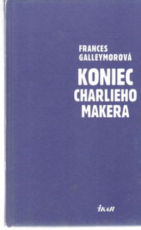 Koniec Charlieho Makera - Galleymorová Frances